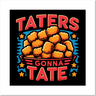 Taters Gonna Tate / Tater Tots Posters and Art